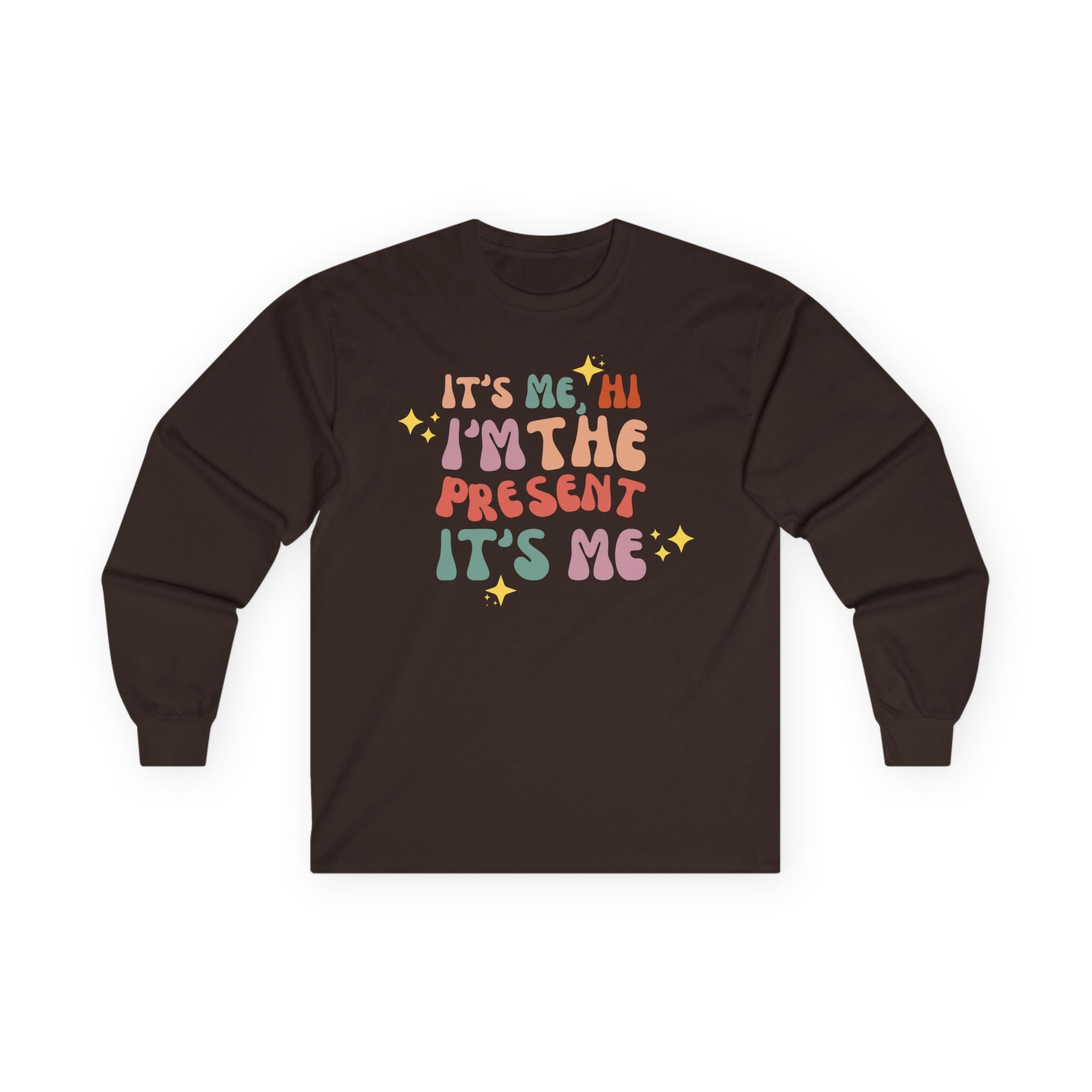 Hi Its Me I'm the Present Midnights Holiday Christmas Long Sleeve Tee