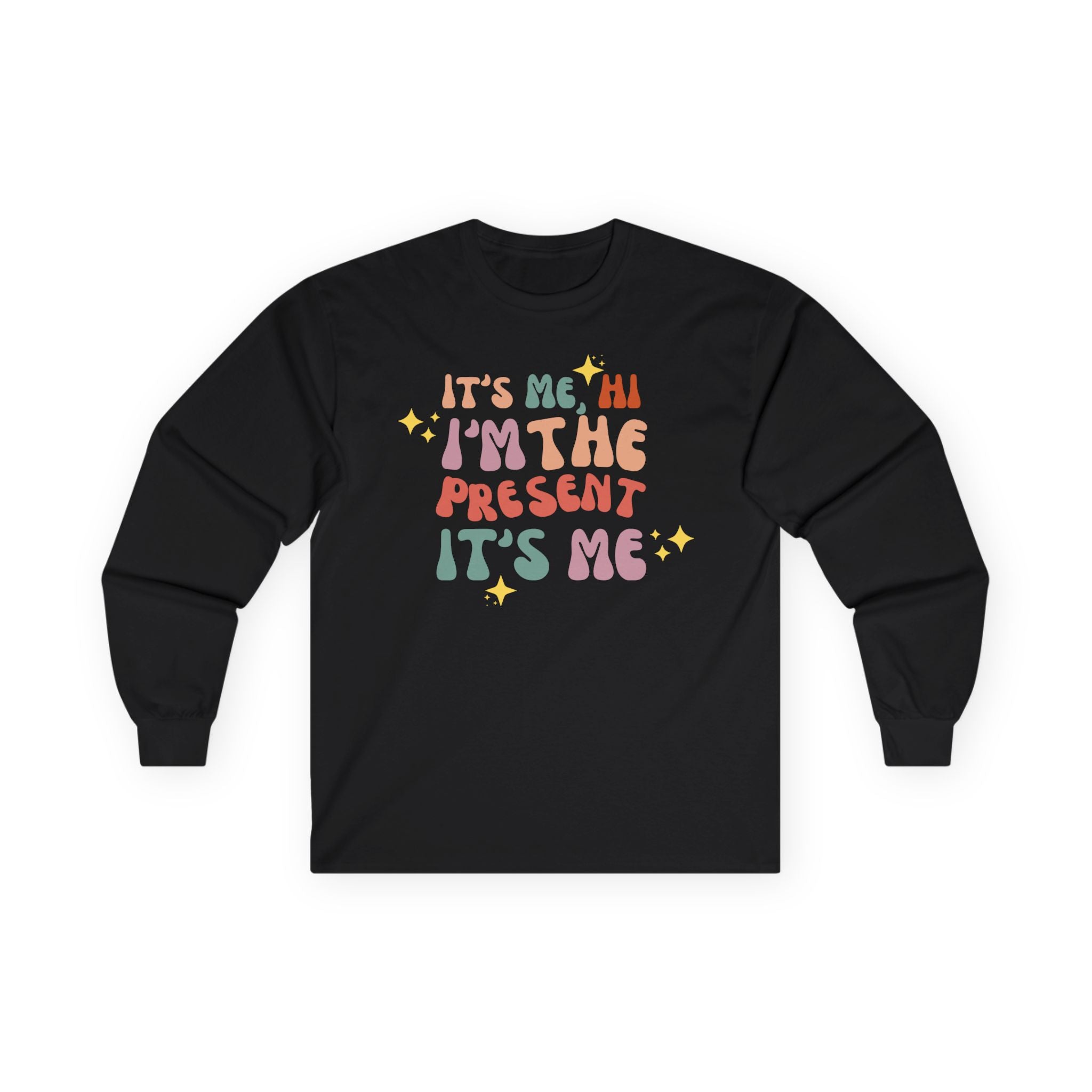 Hi Its Me I'm the Present Midnights Holiday Christmas Long Sleeve Tee