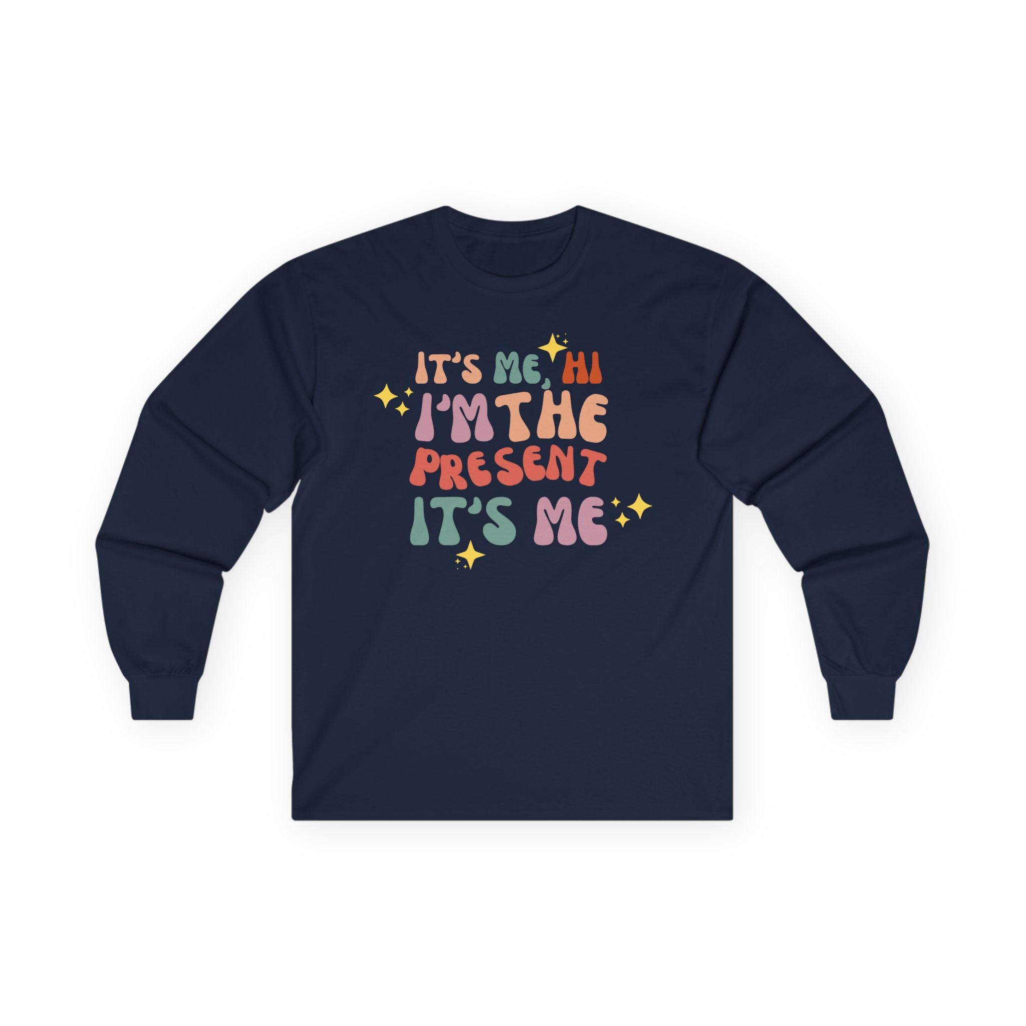 Hi Its Me I'm the Present Midnights Holiday Christmas Long Sleeve Tee